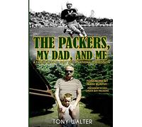 The Packers, My Dad, and Me: A Family Legacy That Fed a National Obsession