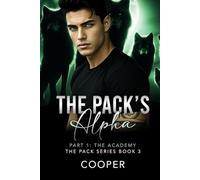 The Pack's Alpha: The Pack Series Book Three, Part I: The Academy