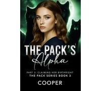 The Pack's Alpha: The Pack Series Book Three - Part II: Claiming Her Birthright