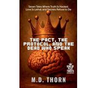 The Pact, the Protocol, and the Dead Who Speak: Seven Tales Where Truth Is Hacked, Love Is Lethal, and Secrets Refuse to Die (1) (King of Plot Twists: The Big Bundle)