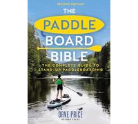 The Paddleboard Bible 2nd edition: The complete guide to stand-up paddleboarding