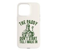 The Paddy Don't Start Till I Walk In Funny St Patricks Day Case for iPhone 15 Pro Max