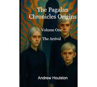 The Pagalan Chronicles Origins - Volume One: The Arrival