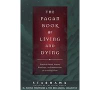 [(The Pagan Book of Living and Dying: Practical Rituals, Prayers, Blessings and Meditations on Crossing Over)] [Author: Starhawk] published on (February, 1998)