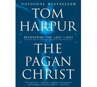 The Pagan Christ : Recovering the Lost Light