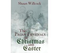 The Pagan Festivals of Christmas and Easter