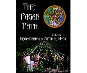The Pagan Path, Volume I: Neopaganism & Natural Magic