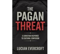 The Pagan Threat: A Christian Response to Cultural Confusion