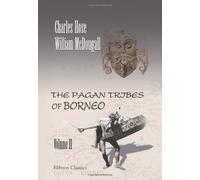 The Pagan Tribes of Borneo