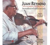 The Paganini of the Mexican Hot Lands : Historic Recordings 1972 - 1993 by Juan Reynoso (1994-05-10)