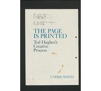 The Page is Printed: Ted Hughes's Creative Process: 88 (Liverpool English Texts and Studies)