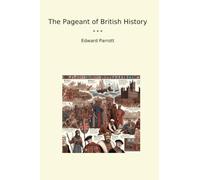The Pageant of British History (Classic Books)