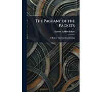 The Pageant of the Packets: A Book of American Steamboating