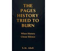 The Pages History tried To Burn: When History Chose Silence