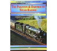 The Paignton and Dartmouth Steam Railway: A Nostalgic Trip Down the Line from Newton Abbot to Kingswear and Dartmouth (Past & Present Companions)