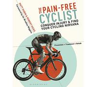 The Pain-Free Cyclist: Conquer Injury and Find your Cycling Nirvana