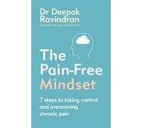 The Pain-Free Mindset : 7 Steps to Taking Control and Overcoming Chronic Pain