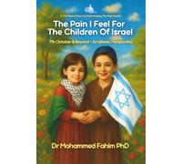 The Pain I Feel For The Children of Israel: 7th October & Beyond - An Islamic Perspective