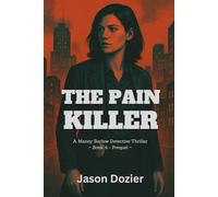 The Pain Killer: Prequel to The Manny Barlow Series (A Manny Barlow Thriller)