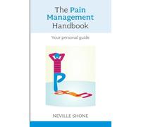 The Pain Management Handbook: Your Personal Guide: Your Personal Guide