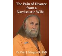The Pain of Divorce from a Narcissistic Wife: 1 (Narcissistic Wifes)