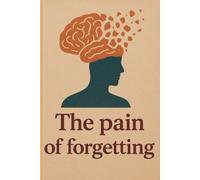 The pain of forgetting: When remembering hurts, forgetting hurts more... These pages are my anchor.