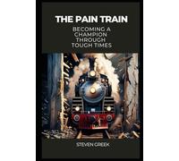 The Pain Train: Becoming a Champion Through Tough Times (Building Champions)