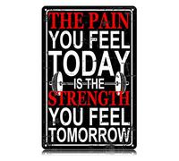 The Pain You Feel Today is The Strength You Feel Tomorrow Metal Tin Signs Funny Vintage Tin Sign Wall Art Decor Iron Poster for Home Farmhouse Bar Cafe Pub Garage Man Cave Gifts 12 x 8 Inch