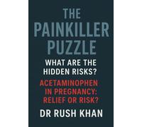 The Painkiller Puzzle: What Are the Hidden Risks? Acetaminophen in Pregnancy: Relief or Risk?: A Review
