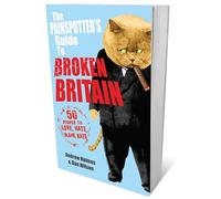 The Painspotter's Guide to Broken Britain: 50 People to Love, Hate, Blame, Rate