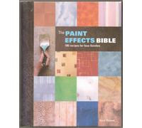 The Paint Effects Bible: 100 Recipes for Faux Finishes