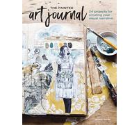 The Painted Art Journal – 24 Projects for Creating Your Visual Narrative – Penguin Books