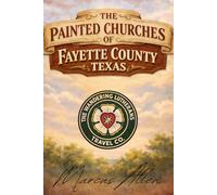 The Painted Churches of Fayette County, Texas