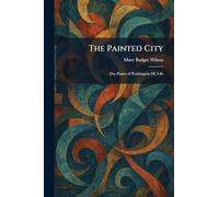 The Painted City: Dry-Points of Washington DC Life