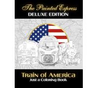 The Painted Express DELUXE EDITION: Train of America