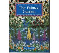 The Painted Garden: Designs for Folk Art and Tole Painting (Milner Craft Series)