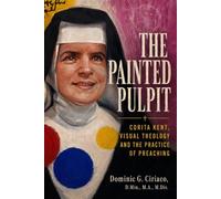 The Painted Pulpit: Corita Kent, Visual Theology and the Practice of Preaching