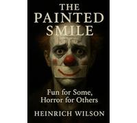 The Painted Smile: Fun for Some - Horror for Others