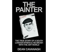 The Painter: As Told To Dean Cavanagh