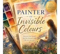 The Painter of Invisible Colours: A Poetic Journey of Seeing, Feeling, and Understanding the Unseen World (12)