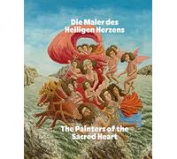 The Painters of the Sacred Heart (Bilingual edition): André Bauchant, Camille Bombois, Séraphine Louis, Henri Rousseau, Louis Vivin