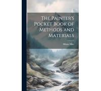 The Painter's Pocket Book of Methods and Materials