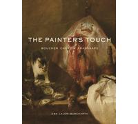 The Painter's Touch : Boucher, Chardin, Fragonard