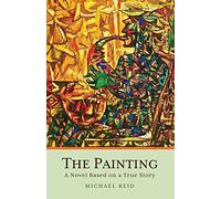 The Painting: A Novel Based on a True Story