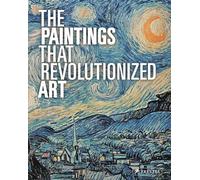 The Paintings That Revolutionized Art