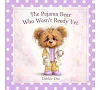 The Pajama Bear Who Wasn’t Ready Yet