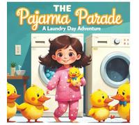 The Pajama Parade: A Laundry Day Adventure: An Adorable Bedtime Story About Friendship, Imagination, and Clean Pajamas!