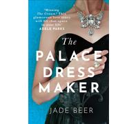 The Palace Dressmaker : An absolutely gripping and heartbreaking love story set against the backdrop of the Crown