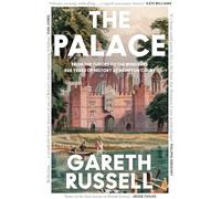 The Palace: From the Tudors to the Windsors, 500 Years of History at Hampton Court