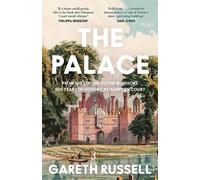 The Palace: From the Tudors to the Windsors, 500 Years of History at Hampton Court